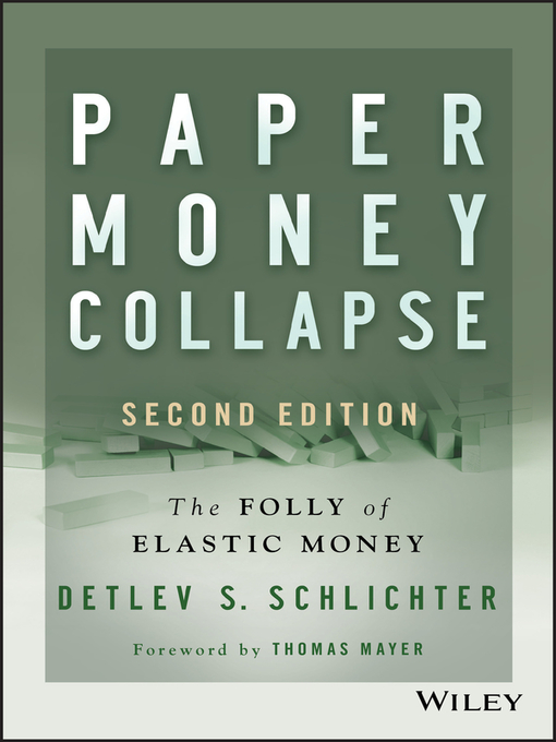 Title details for Paper Money Collapse by Detlev S. Schlichter - Available